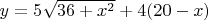 $y=5 \sqrt{36+x^2} + 4(20-x)$