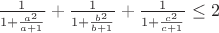 $\frac{1}{1+\frac{a^2}{a+1}}+\frac{1}{1+\frac{b^2}{b+1}}+\frac{1}{1+\frac{c^2}{c+1}}\leq{2}$