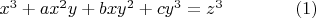 $x^3  + ax^2 y + bxy^2  + cy^3  = z^3 \qquad\qquad(1)$