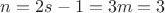 $n=2s-1=3m=3$