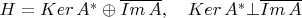 $H=Ker\, A^*\oplus \overline{Im\,A},\quad Ker\, A^* \bot \overline{Im\,A}$