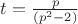 $t=\frac{p}{(p^2-2)}$