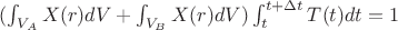 $(\int_{V_A}X(r)dV+\int_{V_B}X(r)dV)\int_{t}^{t+\Delta t}T(t)dt=1$