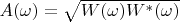 $A(\omega)=\sqrt{W(\omega)W^*(\omega)}$