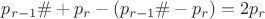 $p_{r-1}\#+p_r-(p_{r-1}\#-p_r)=2p_r$