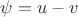 $\psi=u-v$