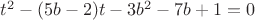 $t^2-(5b-2)t-3b^2-7b+1=0$