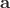 $ \mathbf{a} $
