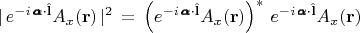 $$|\,e^{-i\,\pmb{\alpha}\cdot \hat{\mathbf{l}}} A_x(\mathbf{r})\,|^2 \,=\, \left(e^{-i\,\pmb{\alpha}\cdot \hat{\mathbf{l}}} A_x(\mathbf{r})\right)^*\,e^{-i\,\pmb{\alpha}\cdot \hat{\mathbf{l}}} A_x(\mathbf{r})$$
