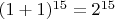 $(1+1)^{15}=2^{15}$