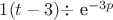 $1(t-3) \div $ e^{-3p}