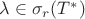 $\lambda \in \sigma_r(T^*)$