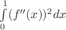 $\int\limits_0^1(f''(x))^2dx$