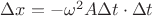 $\Delta x = -\omega^2 A \Delta t \cdot \Delta t$