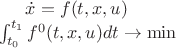 $
\dot x = f(t,x,u)\\
\int_{t_0}^{t_1}f^0(t,x,u)dt \to \min
$