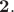 $\mathbf{2.}$