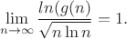 $$\lim_{n\to \infty } \frac{ln(g(n)}{\sqrt{n\ln n }}=1.$$