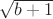 $\sqrt{b + 1 }$ $\sqrt{b + 1 }$