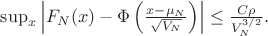 $ \sup_x \left| F_N(x) - \Phi\left( \frac{x - \mu_N}{\sqrt{V_N}} \right) \right| \leq \frac{C \rho}{V_N^{3/2}}. $