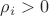 $\rho_i > 0$
