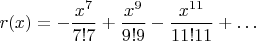 $r(x)=-\dfrac{x^7}{7!7}+\dfrac{x^9}{9!9}-\dfrac{x^{11}}{11!11}+\ldots$