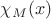$\chi_M(x)$