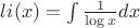 $li(x) = \int \frac{1}{\log x}dx$