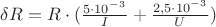$\delta R=R\cdot(\frac{5\cdot 10^-^3}{I}+\frac{2,5\cdot 10^-^3}{U})$