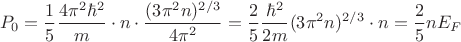 $$
P_0 = \frac{1}{5} \frac{4 \pi^2 \hbar^2}{m} \cdot n \cdot  \frac{(3\pi^2 n)^{2/3}}{4 \pi^2} = \frac{2}{5} \frac{\hbar^2}{2m} (3 \pi^2 n)^{2/3} \cdot n = \frac{2}{5} n E_F
$$