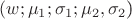 $(w;\mu_1; \sigma_1;\mu_2, \sigma_2$)
