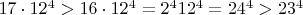$17\cdot 12^4 > 16\cdot 12^4=2^4 12^4=24^4>23^4$