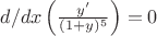 $d/dx \left (\frac{y'}{(1+y)^5}\right)=0$
