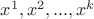 $x^1, x^2, ..., x^k$