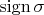 $\mathop\mathrm{sign}}\sigma$