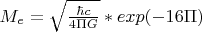 $M_e = \sqrt{\frac{\hbar c}{4 \Pi G}}*exp(-16 \Pi)$