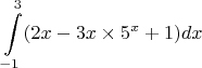 $$\int\limits_{-1}^{3}(2x-3x\times5^{x}+1)dx$$