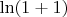 $\ln (1+1)$