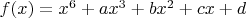 $f(x)=x^6+ax^3+bx^2+cx+d$