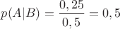 $p(A|B)=\dfrac{0,25}{0,5}=0,5$