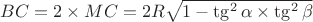 $BC = 2 \times MC = 2 R \sqrt{1 - \tg^2 \alpha \times \tg^2 \beta}$