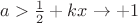 $a>\frac{1}{2}+kx \to +1$