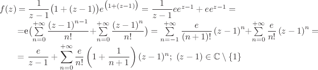 $f(z)=\dfrac{1}{z-1}\bigl(1+\left(z-1\right)\bigr)e^{\bigl(1+\left(z-1\right)\bigr)}=\dfrac{1}{z-1}ee^{z-1}+ee^{z-1}=

\qquad=e\bigl(\sum\limits_{n=0}^{+\infty}\dfrac{\left(z-1\right)^{n-1}}{n!}+\sum\limits_{n=0}^{+\infty}\dfrac{\left(z-1\right)^{n}}{n!}\bigr)=\sum\limits_{n=-1}^{+\infty}\dfrac{e}{(n+1)!}\left(z-1\right)^{n}+\sum\limits_{n=0}^{+\infty}\dfrac{e}{n!}\left(z-1\right)^{n}=

\qquad=\dfrac{e}{z-1}+\sum\limits_{n=0}^{+\infty}\dfrac{e}{n!}\left(1+\dfrac{1}{n+1}\right)(z-1)^n;\ (z-1)\in\mathbb C\setminus\{1\}$