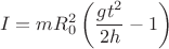 $$I=mR_0^2\left(\frac{gt^2}{2h}-1\right)$$