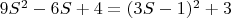 $9S^2-6S+4=(3S-1)^2+3$
