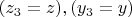 $(z_3=z), (y_3=y)$