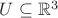 $U \subseteq \mathbb{R}^3$