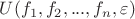 $U(f_1 , f_2 ,..., f_n ,\varepsilon )$
