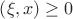 $\[\left( {\xi ,x} \right) \ge 0\]$