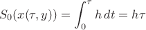 $$S_0(x(\tau,y)) = \int_0^\tau h \, dt = h\tau$$