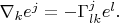 $\nabla_k e^j=-\Gamma^j_{lk}e^l.$